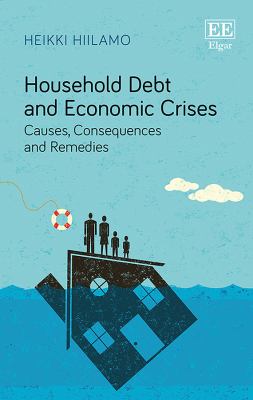 Household Debt and Economic Crises : Causes, Consequences and Remedies