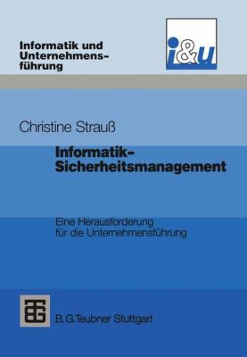 Informatik-Sicherheitsmanagement : Eine Herausforderung Für Die Unternehmensführung