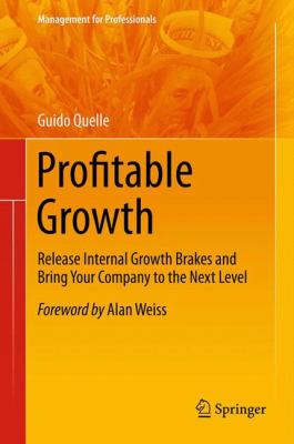 Profitable Growth : Release Internal Growth Brakes and Bring Your Company to the Next Level