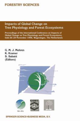 Impacts of Global Change on Tree Physiology and Forest Ecosystems : Proceedings of the International Conference on Impacts of Global Change on Tree Physiology and Forest Ecosystems, Held 26-29 November 1996, Wageningen, the Netherlands