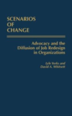 Scenarios of Change : Advocacy and the Diffusion of Job Redesign in Organizations