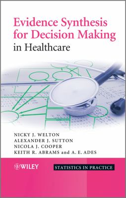 Evidence Synthesis for Decision Making in Healthcare