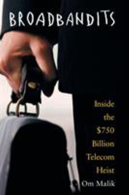 Broadbandits : Inside the $750 Billion Telecom Heist