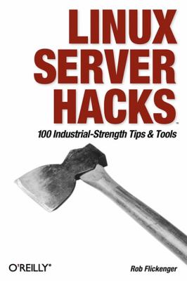 Linux Server Hacks : 100 Industrial-Strength Tips and Tools