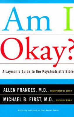 Am I Okay? : A Layman's Guide to the Psychiatrist's Bible