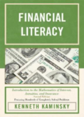 Financial Literacy : Introduction to the Mathematics of Interest, Annuities, and Insurance