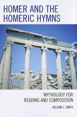 Homer and the Homeric Hymns : Mythology for Reading and Composition