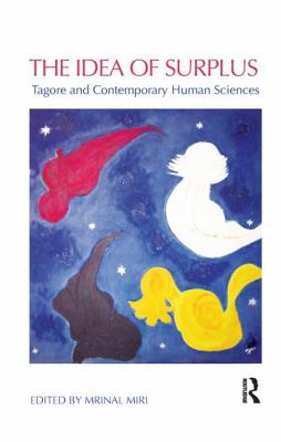 The Idea of Surplus : Tagore and Contemporary Human Sciences