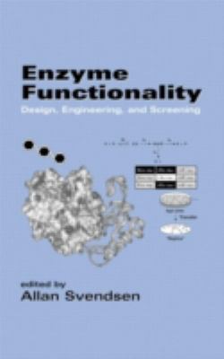 Enzyme Functionality : Design: Engineering, and Screening