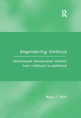Engendering Violence : Heterosexual Interpersonal Violence from Childhood to Adulthood