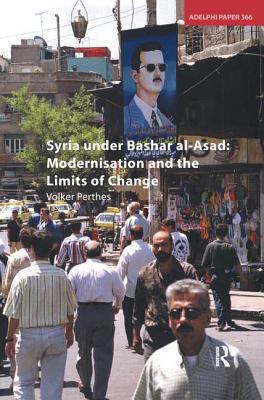 Syria under Bashar Al-Asad : Modernisation and the Limits of Change