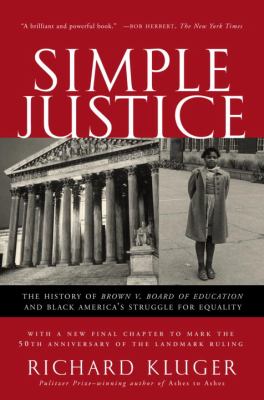 Simple Justice : The History of Brown V. Board of Education and Black America's Struggle for Equality