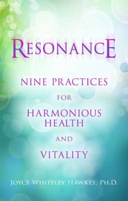 Resonance : Nine Practices for Harmonious Health and Vitality