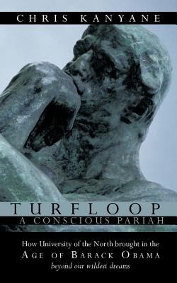 Turfloop a Conscious Pariah : How University of the North brought in the Age of Barack Obama beyond our wildest Dreams