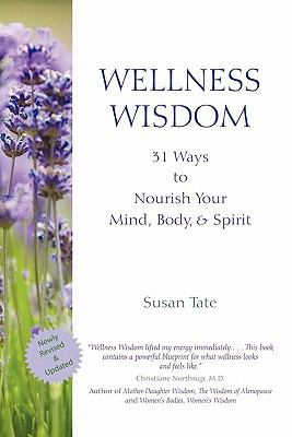 Wellness Wisdom : 31 Ways to Nourish Your Mind, Body, and Spirit