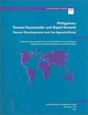 Philippines : Toward Sustainable and Rapid Growth: Recent Developments and the Agenda Ahead