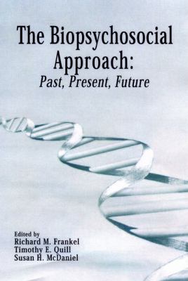 The Biopsychosocial Approach : Past, Present, Future