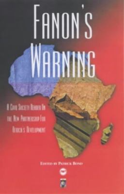 Fanon's Warning : A Civil Society Reader on the New Partnership for Africa's Development