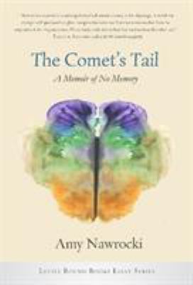 The Comet's Tail : A Memoir of No Memory