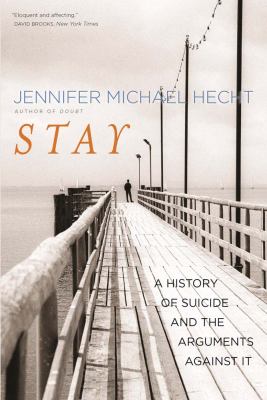 Stay : A History of Suicide and the Arguments Against It