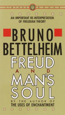 Freud and Man's Soul : An Important Re-Interpretation of Freudian Theory