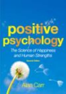 Positive Psychology : The Science of Happiness and Human Strengths