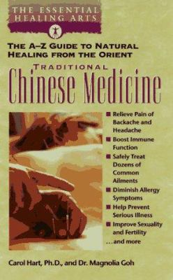 Traditional Chinese Medicine : The A-Z Guide to Natural Healing from the Orient