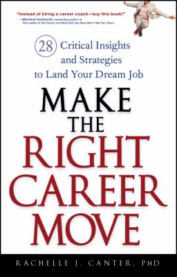 Make the Right Career Move : 28 Critical Insights and Strategies to Land Your Dream Job