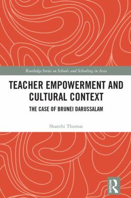 Teacher Empowerment and Cultural Context : The Case of Brunei Darussalam