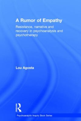 A Rumor of Empathy : Resistance, Narrative and Recovery in Psychoanalysis and Psychotherapy