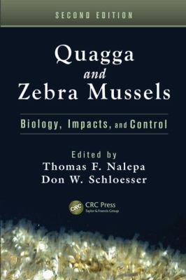 Quagga and Zebra Mussels : Biology, Impacts, and Control, Second Edition
