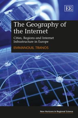 The Geography of the Internet : Cities, Regions and Internet Infrastructure in Europe