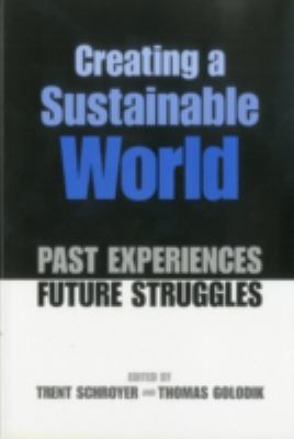 Creating a Sustainable World : Past Experience/Future Struggle