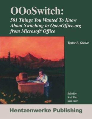 OOoswitch : 501 Things You Wanted to Know about Switching to OpenOffice. Org from Microsoft Office