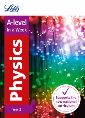Letts a-Level Revision Success - a-level Physics Year 2 in a Week: Ideal for Home Learning, 2021 Assessments and 2022 Exams