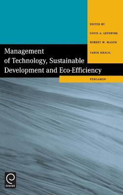 Management of Technology, Sustainable Development and Eco-Efficiency : Selected Papers from the Seventh International Conference on Management of Technology