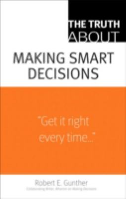 The Truth about Making Smart Decisions