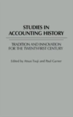 Studies in Accounting History : Traditions and Innovation for the Twenty-First Century