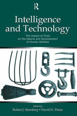 Intelligence and Technology : The Impact of Tools on the Nature and Development of Human Abilities
