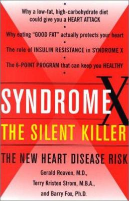 Syndrome X : The Silent Killer: the New Heart Disease Risk