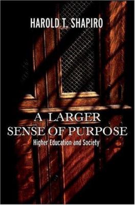 A Larger Sense of Purpose : Higher Education and Society