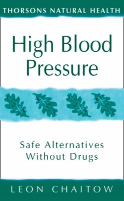 High Blood Pressure: Safe Alternatives Without Drugs (Thorsons Natural Health)