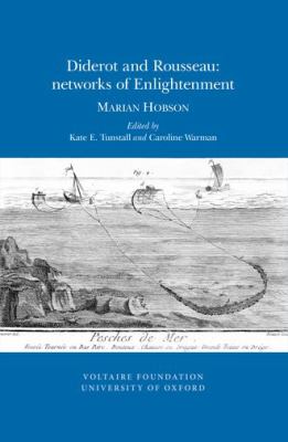 Diderot and Rousseau: Networks of Enlightenment : Marian Hobson