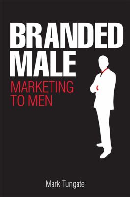 Branded Male : Marketing to Men
