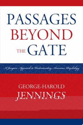 Passages Beyond the Gate : A Jungian Approach to Understanding American Psychology