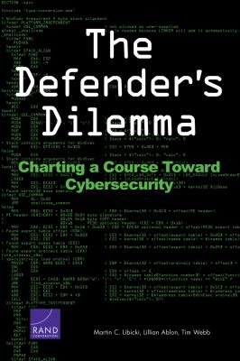 The Defender's Dilemma : Charting a Course Toward Cybersecurity