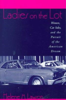 Ladies on the Lot : Women, Car Sales, and the Pursuit of the American Dream