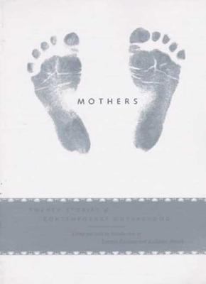 Mothers : Twenty Stories of Contemporary Motherhood