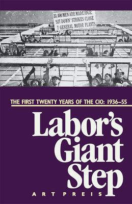 Labor's Giant Step : The First Twenty Years of the CIO: 1936-55