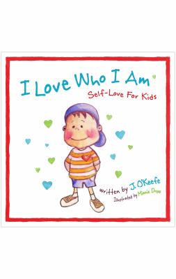 I Love Who I Am : Self-Love for Kids